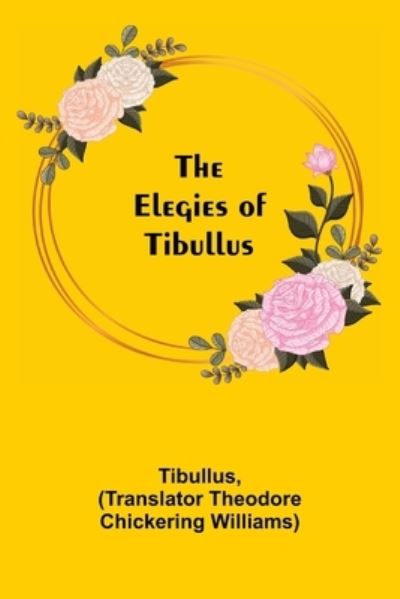 Cover for Tibullus · The Elegies of Tibullus (Paperback Book) (2021)