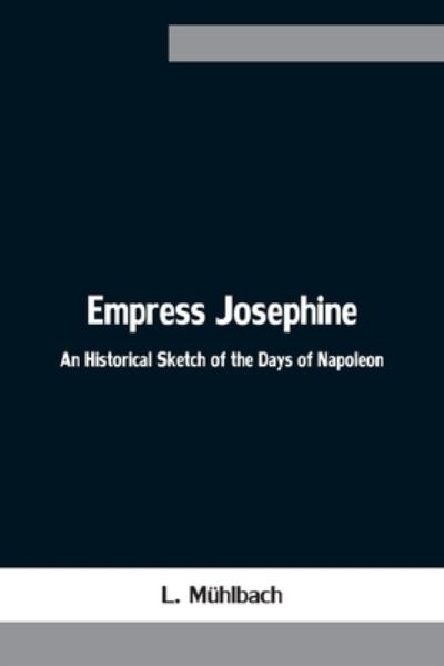 Cover for L Muhlbach · Empress Josephine (Paperback Book) (2021)