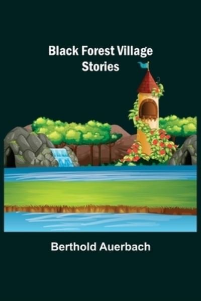 Cover for Berthold Auerbach · Black Forest Village Stories (Paperback Book) (2021)