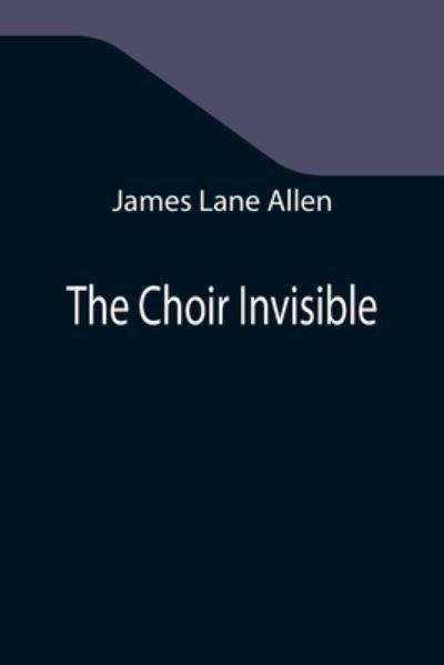 Cover for James Lane Allen · The Choir Invisible (Paperback Bog) (2021)