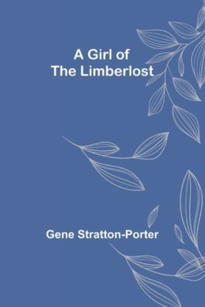 Cover for Gene Stratton-Porter · A Girl of the Limberlost (Paperback Book) (2021)