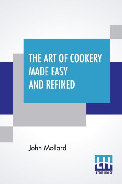 Cover for John Mollard · The Art Of Cookery Made Easy And Refined (Paperback Book) (2020)