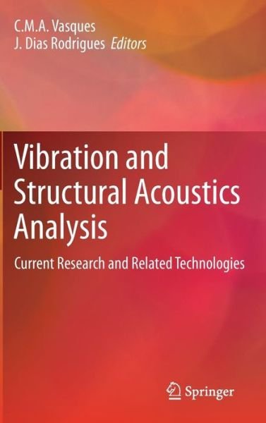 Cover for C M a Vasques · Vibration and Structural Acoustics Analysis: Current Research and Related Technologies (Gebundenes Buch) [2011 edition] (2011)