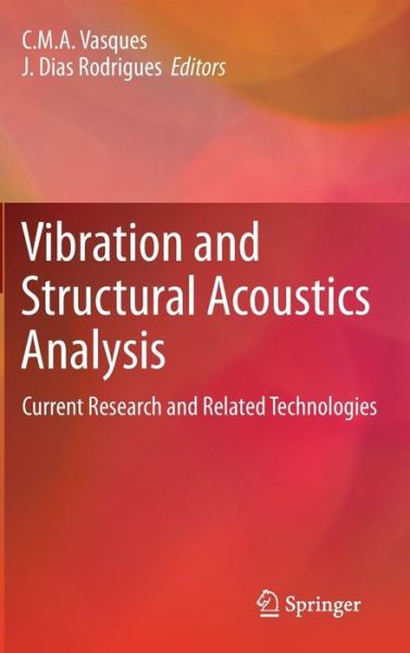 Cover for C M a Vasques · Vibration and Structural Acoustics Analysis: Current Research and Related Technologies (Gebundenes Buch) [2011 edition] (2011)