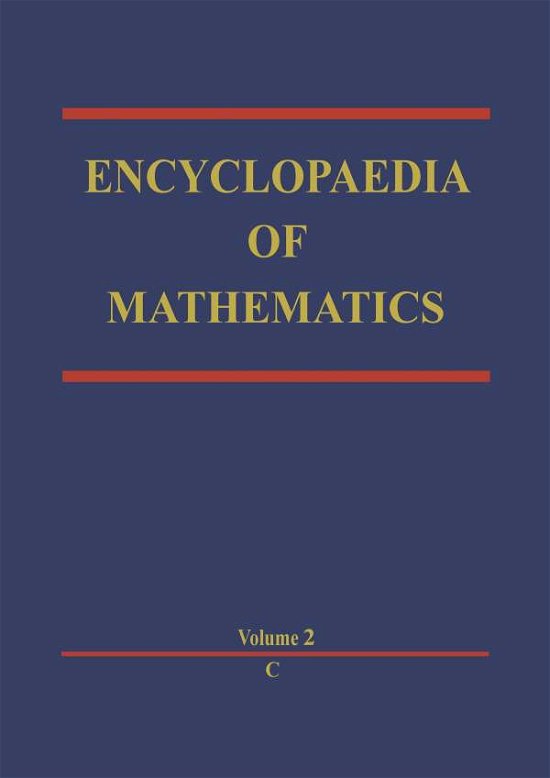 Encyclopaedia of Mathematics: C an Updated and Annotated Translation of the Soviet 'mathematical Encyclopaedia' - Encyclopaedia of Mathematics - Michiel Hazewinkel - Bücher - Springer - 9789400960022 - 22. Dezember 2011