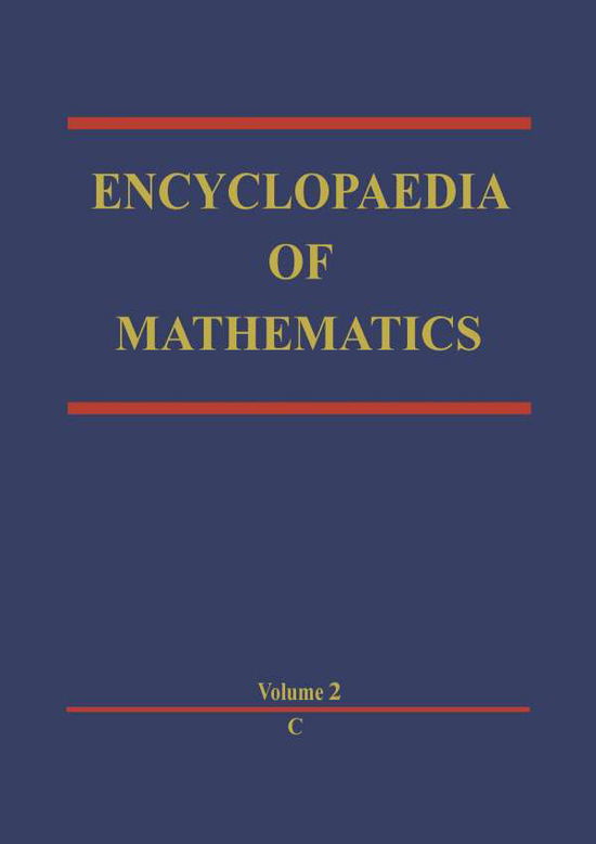 Cover for Michiel Hazewinkel · Encyclopaedia of Mathematics: C an Updated and Annotated Translation of the Soviet 'mathematical Encyclopaedia' - Encyclopaedia of Mathematics (Paperback Book) [Softcover Reprint of the Original 1st Ed. 1988 edition] (2011)