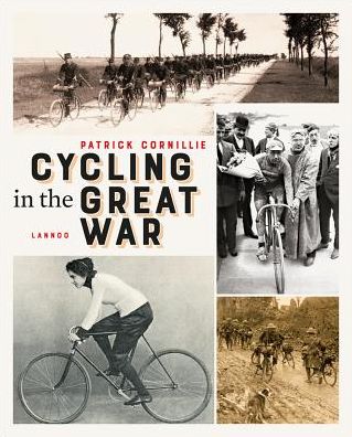 Cycling in the Great War - Patrick Cornillie - Książki - Lannoo Publishers - 9789401455022 - 27 czerwca 2018