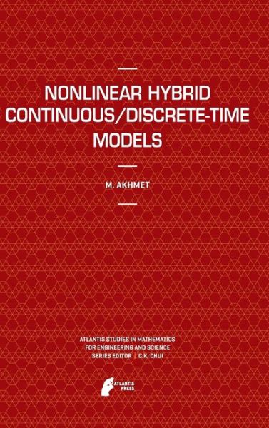 Cover for Marat Akhmet · Nonlinear Hybrid Continuous / Discrete-Time Models - Atlantis Studies in Mathematics for Engineering and Science (Gebundenes Buch) [Edition. Ed. edition] (2011)