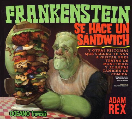 Frankenstein se hace un sándwich - Adam Rex - Livres - Editorial Océano - 9789707775022 - 1 mars 2008