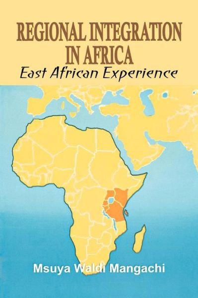 Cover for Msuya Waldi Mangachi · Regional Integration in Africa. East African Experience (Pocketbok) (2011)