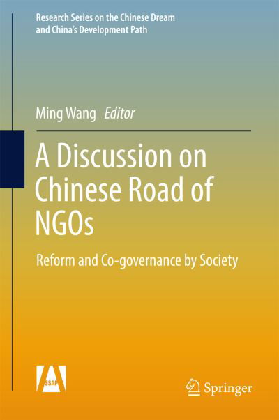 Cover for Wang · A Discussion on Chinese Road of NGOs: Reform and Co-governance by Society - Research Series on the Chinese Dream and China's Development Path (Hardcover Book) [1st ed. 2017 edition] (2017)