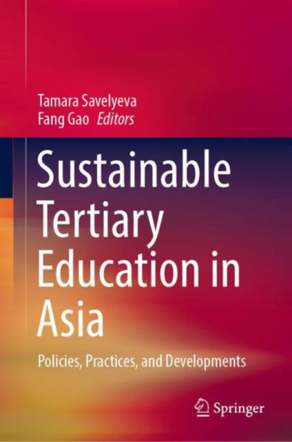 Cover for Tamara Savelyeva · Sustainable Tertiary Education in Asia: Policies, Practices, and Developments (Hardcover bog) [2022 edition] (2022)