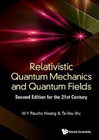 Cover for W. Y. Pauchy Hwang · Relativistic Quantum Mechanics and Quantum Fields: 2nd Edition (Hardcover Book) (2018)
