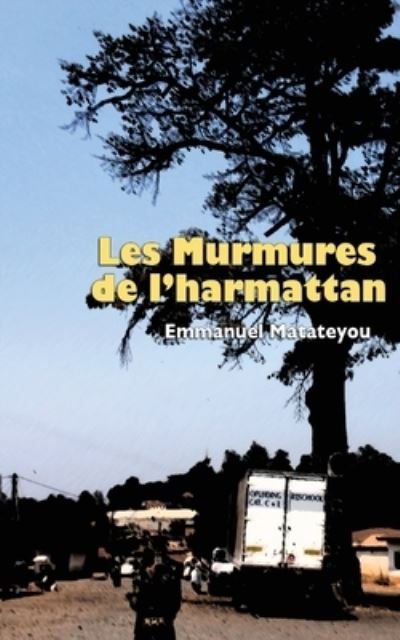 Cover for Emmanuel Matateyou · Les Murmures De L'harmattan (Paperback Book) (2010)