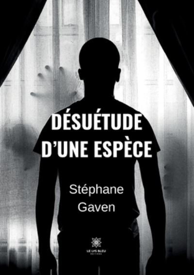 Cover for Gaven Stephane · Desuetude d'une espece (Paperback Book) (2022)