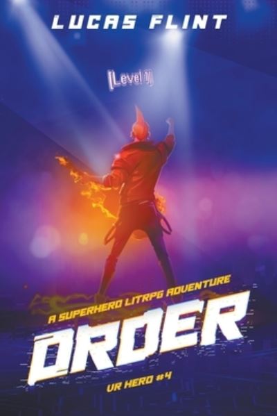 Order: A Superhero LitRPG Adventure - VR Hero - Lucas Flint - Books - Timothy L. Cerepaka - 9798201437022 - August 9, 2021