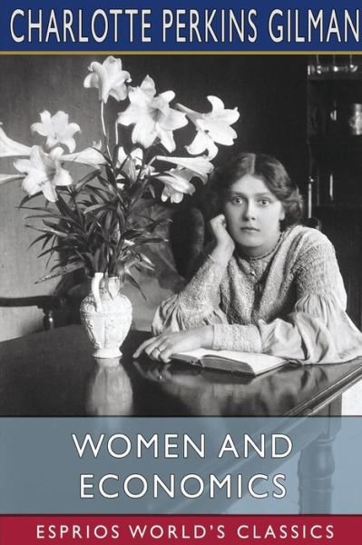 Cover for Charlotte Perkins Gilman · Women and Economics (Esprios Classics) (Paperback Book) (2024)