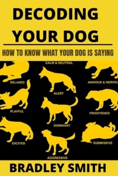 Cover for Bradley Smith · Decoding Your Dog: How to Know What Your Dog Is Saying (Paperback Book) (2021)