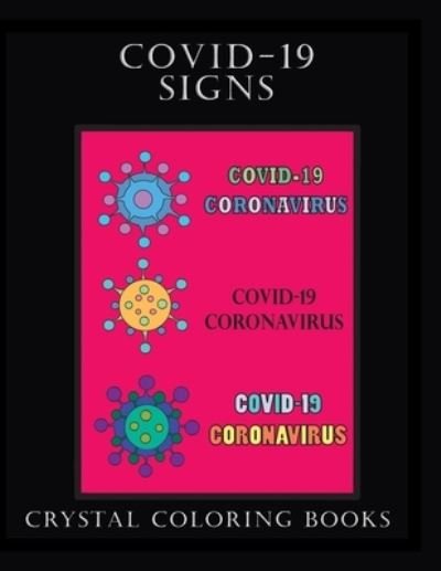 Cover for Crystal Coloring Books · Covid-19 Signs: 40 Different Covid-19 Signs Found In Public Areas Adapted For Coloring. An Important Historical Reminder Of What We Have Lived Through / Coloring Book . (Paperback Bog) (2021)