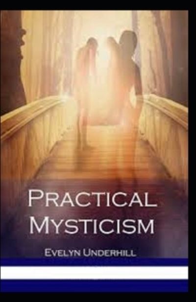 Cover for Evelyn Underhill · Practical Mysticism Annotated (Paperback Book) (2021)