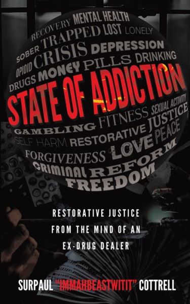 Cover for Surpaul Immahbeastwitit Cottrell · State of Addiction: Restorative Justice from the Mind of an Ex-Drug Dealer (Paperback Book) (2021)