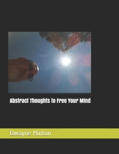 Cover for Dwayne Hinton · Abstract Thoughts to Free Your Mind (Paperback Book) (2021)