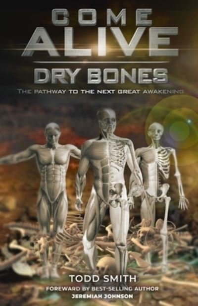 Cover for Todd Smith · Come Alive Dry Bones: The Pathway to the Next Great Awakening (Paperback Bog) (2021)