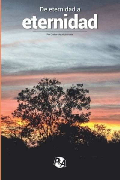 Cover for Carlos Mauricio Iriarte · De Eternidad a Eternidad (Paperback Book) (2020)