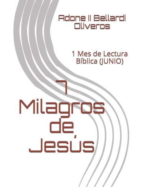 Cover for Lourdes Maldonado Adrian de Bellardi · 7 Milagros de Jesus: 1 Mes de Lectura Biblica (JUNIO) (Paperback Book) (2020)