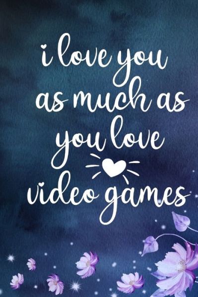 Cover for Mostafa Gelba · I Love You As Much As You Love Video Games (Paperback Book) (2020)