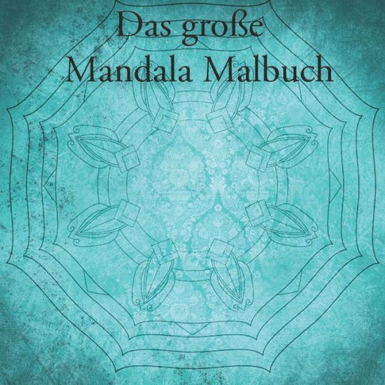 Das grosse Mandala Malbuch - Bastian Winkelsen - Kirjat - Independently Published - 9798614859022 - maanantai 17. helmikuuta 2020