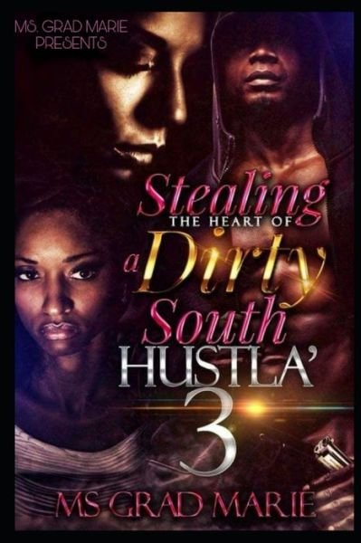 Cover for MS Grad Marie · Stealing the Heart of a Dirty South Hustla' 3 (Paperback Bog) (2020)