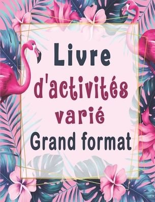 Livre d'activites varie - Fr Cahier d'Activités - Bøger - Independently Published - 9798642467022 - 1. maj 2020