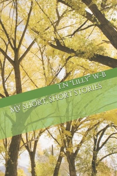 Cover for T N Lilly W-B · My short, short stories (Paperback Bog) (2020)