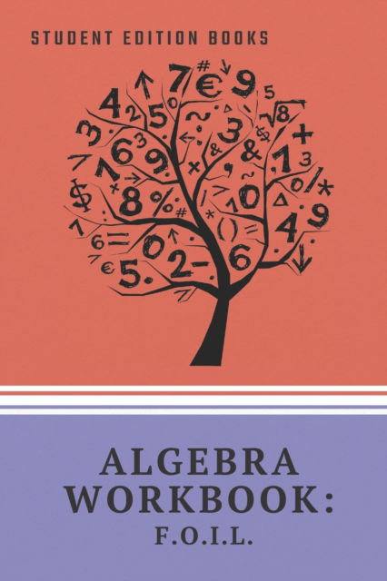 Cover for Student Edition Books · Student Edition Books: Algebra Workbook: F.O.I.L. - Math Workbooks (Paperback Book) (2020)