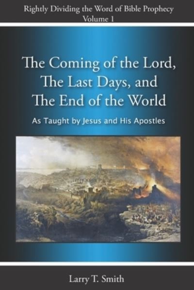 Cover for Larry T Smith · The Coming of the Lord, The Last Days and The End of the World (Paperback Book) (2020)