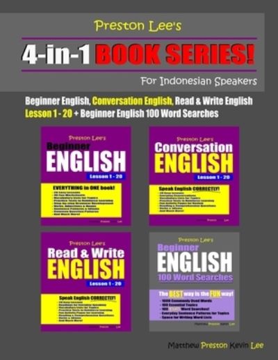 Cover for Matthew Preston · Preston Lee's 4-in-1 Book Series! Beginner English, Conversation English, Read &amp; Write English Lesson 1 - 20 &amp; Beginner English 100 Word Searches For Indonesian Speakers (Taschenbuch) (2020)