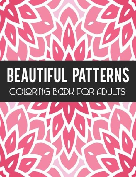 Cover for Nelson a Hart · Beautiful Patterns Coloring Book for Adults (Paperback Bog) (2021)