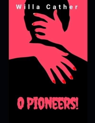 Cover for Willa Cather · O Pioneers! (Paperback Book) (2021)