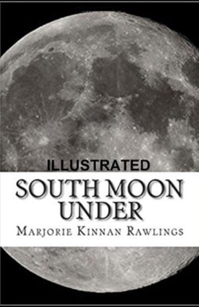 Cover for Marjorie Kinnan Rawlings · South Moon Under Illustrated (Paperback Book) (2021)