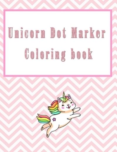 Cover for Moulin Ajr · Unicorn Dot Marker Coloring Book: for girls aged 3-8 years, Dot coloring book for toddlers, Preschool Kindergarten Activities - Unicorn Collection for Girls Aged 4 - 8 Years (Paperback Book) (2021)