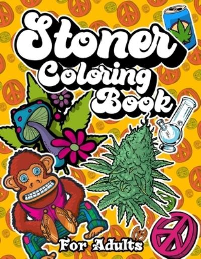 Stoner Coloring Book: For Adults - Glyn Dent - Livros - Independently Published - 9798739826022 - 17 de abril de 2021