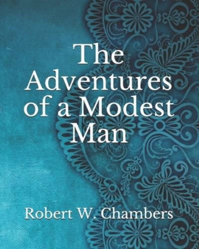 Cover for Robert W Chambers · The Adventures of a Modest Man (Paperback Book) (2021)