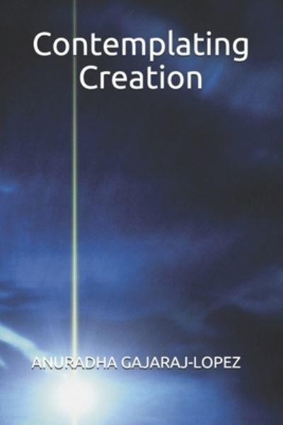 Cover for Anuradha Gajaraj-Lopez · Contemplating Creation (Pocketbok) (2021)