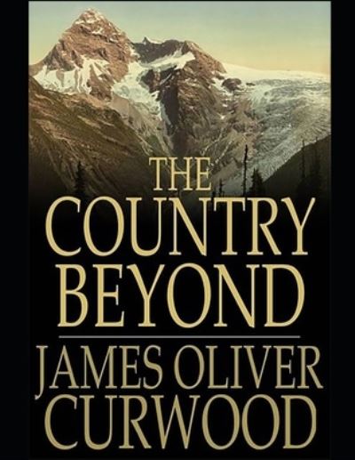 Cover for James Oliver Curwood · The Country Beyond (Paperback Book) (2021)