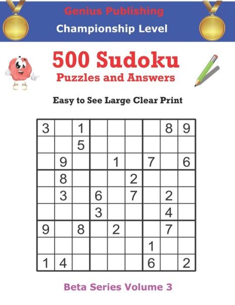 Cover for Genius Publishing · 500 Championship Sudoku Puzzles and Answers Beta Series Volume 3: Easy to See Large Clear Print - Beta Championship Sudoku Puzzles (Paperback Book) (2021)