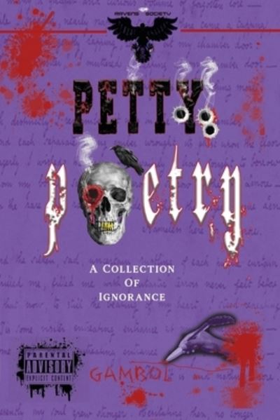 Petty Poetry: A Collection Of Ignorance - Gambol - Books - Independently Published - 9798818154022 - May 5, 2022