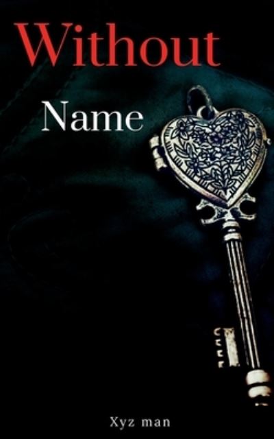 Without Name - Xyz Man - Livros - Notion Press Media Pvt Ltd - 9798885215022 - 30 de novembro de 2021