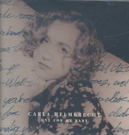 One for My Baby - Carla Helmbrecht - Musiikki - HEART MUSIC - 0000206001023 - perjantai 5. toukokuuta 2006
