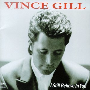 I Still Believe In You - Vince Gill - Musiikki - MCA NASHVILLE - 0008811063023 - tiistai 1. syyskuuta 1992
